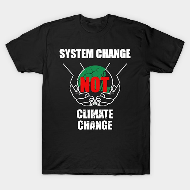 System Change Not Climate Change T-Shirt by Schimmi